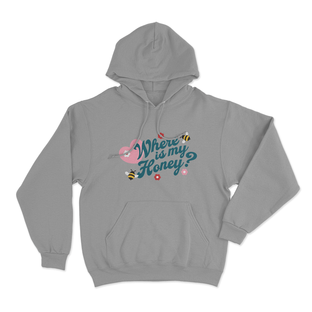 Where Is My Honey Unisex Hoodie Grey Where Is My Honey Unisex Hoodie Grey