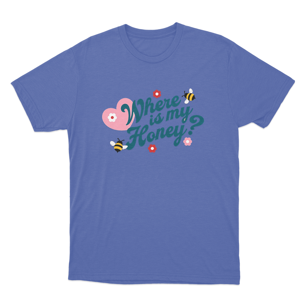 Where Is My Honey Unisex T Shirt Blue Where Is My Honey Unisex T Shirt Blue