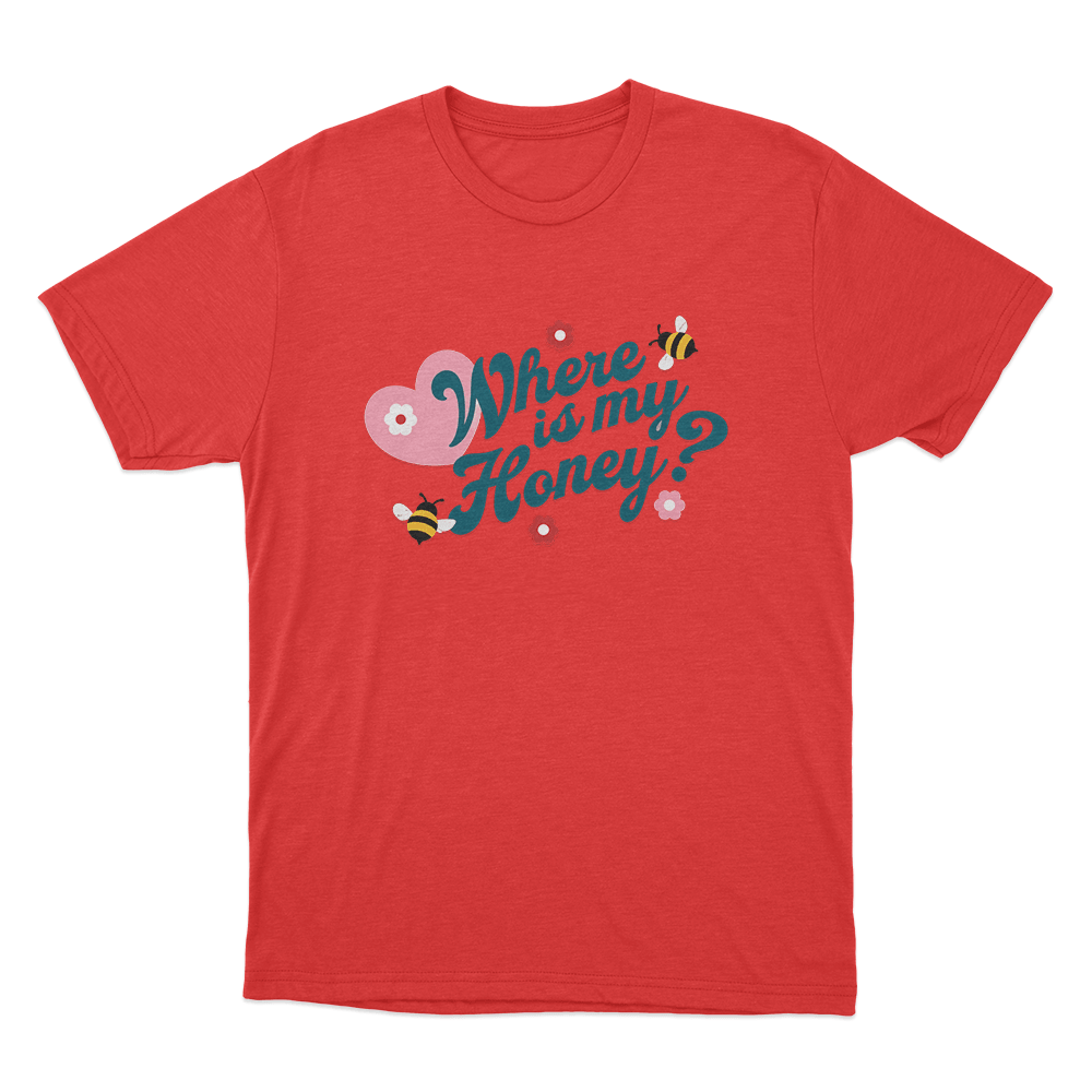Where Is My Honey Unisex T Shirt Red Where Is My Honey Unisex T Shirt Red