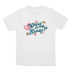 Where Is My Honey Unisex T Shirt White