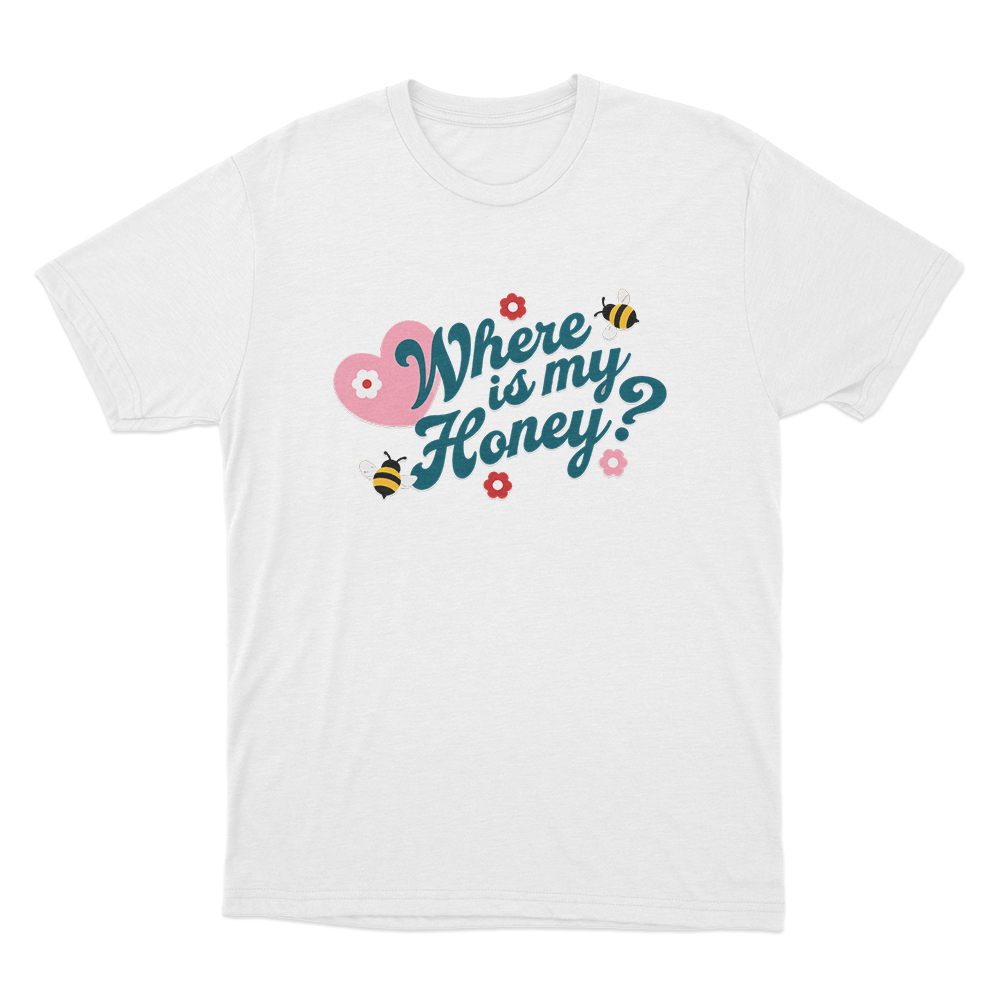 Where Is My Honey Unisex T Shirt White Where Is My Honey Unisex T Shirt White